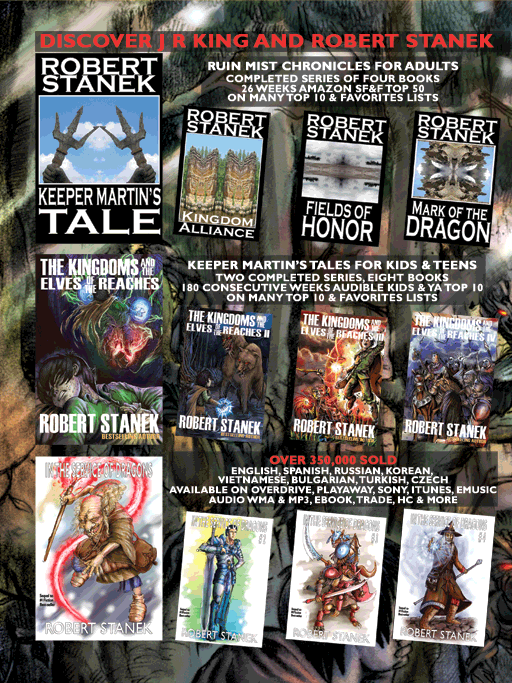Discover Robert Stanek! Ruin Mist Chronicles is a completed series of four books for adults with 26 Weeks Amazon SF&F Top 50. Keeper Martin's Tales is a completed series of eight books for kids and teens with 180 Consecutive weeks Audible Kids & YA Top 10.